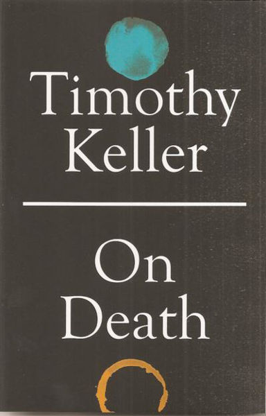 Picture of Timothy Keller ON DEATH