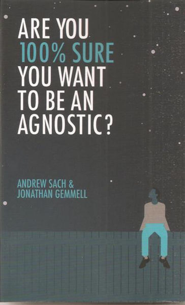 Picture of ARE YOU 100% SURE YOU WANT TO BE AN AGNOSTIC?